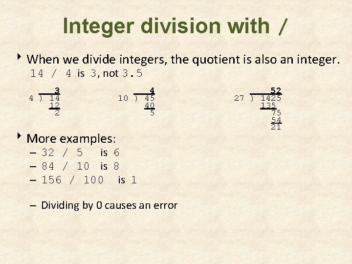 Integer division with / 8 When we divide integers, the quotient is also an Integer division with / 8 When we divide integers, the quotient is also an