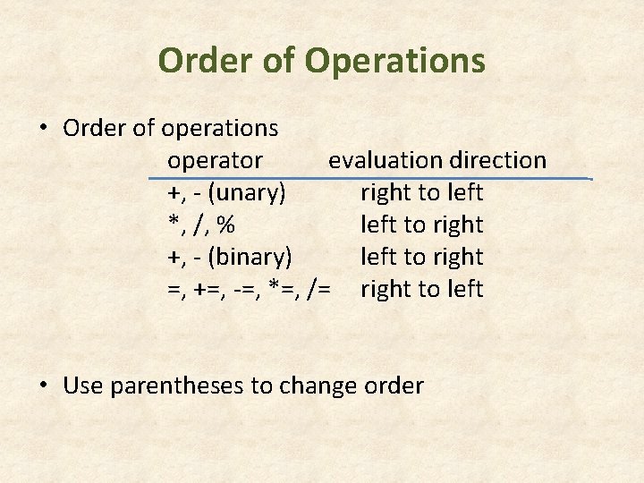 Order of Operations • Order of operations operator evaluation direction +, - (unary) right Order of Operations • Order of operations operator evaluation direction +, - (unary) right