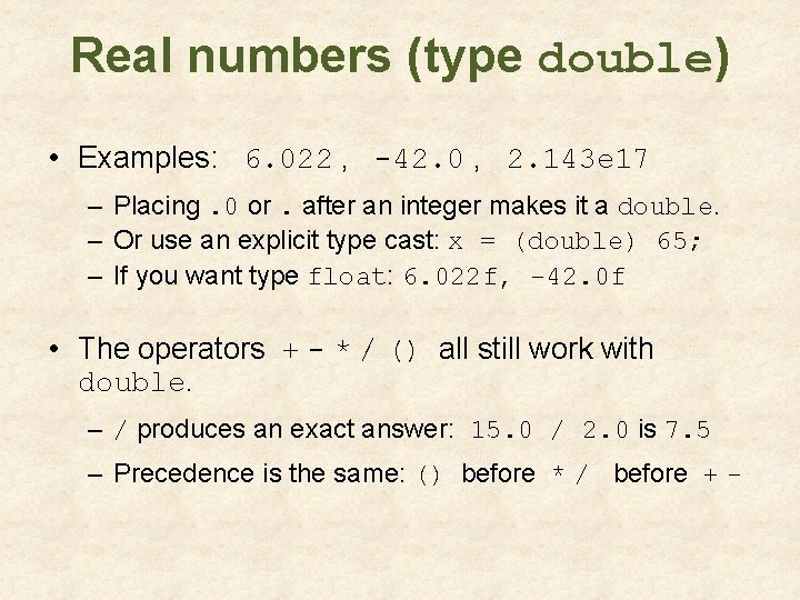 Real numbers (type double) • Examples: 6. 022 , -42. 0 , 2. 143 Real numbers (type double) • Examples: 6. 022 , -42. 0 , 2. 143