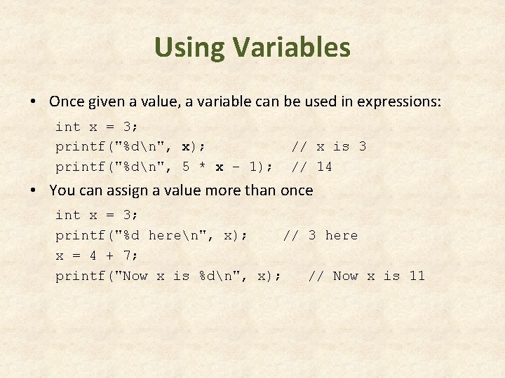 Using Variables • Once given a value, a variable can be used in expressions: Using Variables • Once given a value, a variable can be used in expressions:
