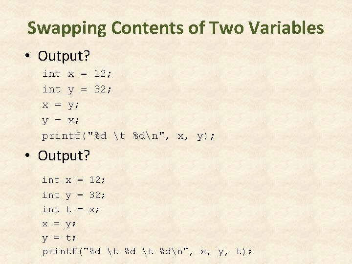 Swapping Contents of Two Variables • Output? int x = 12; int y = Swapping Contents of Two Variables • Output? int x = 12; int y =
