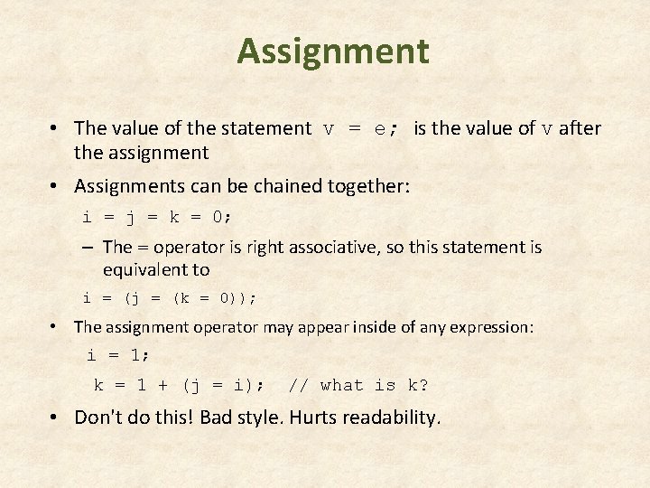 Assignment • The value of the statement v = e; is the value of Assignment • The value of the statement v = e; is the value of