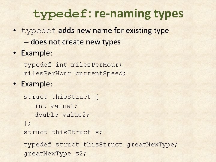typedef: re-naming types • typedef adds new name for existing type – does not typedef: re-naming types • typedef adds new name for existing type – does not
