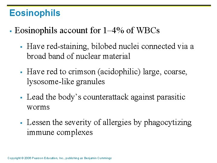 Eosinophils § Eosinophils account for 1– 4% of WBCs § § Have red-staining, bilobed Eosinophils § Eosinophils account for 1– 4% of WBCs § § Have red-staining, bilobed