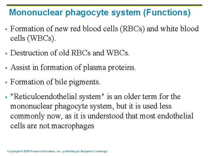 Mononuclear phagocyte system (Functions) § Formation of new red blood cells (RBCs) and white Mononuclear phagocyte system (Functions) § Formation of new red blood cells (RBCs) and white