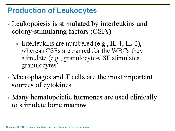 Production of Leukocytes § Leukopoiesis is stimulated by interleukins and colony-stimulating factors (CSFs) § Production of Leukocytes § Leukopoiesis is stimulated by interleukins and colony-stimulating factors (CSFs) §