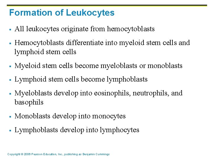 Formation of Leukocytes § § All leukocytes originate from hemocytoblasts Hemocytoblasts differentiate into myeloid Formation of Leukocytes § § All leukocytes originate from hemocytoblasts Hemocytoblasts differentiate into myeloid