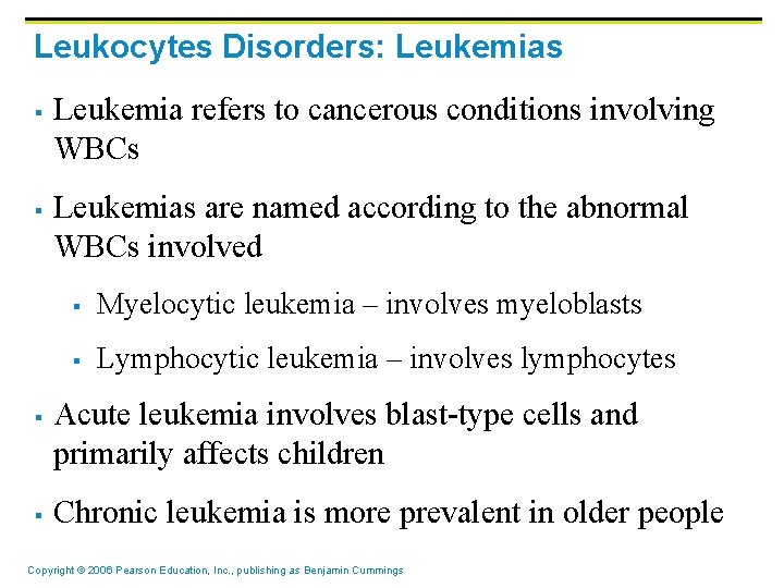 Leukocytes Disorders: Leukemias § § Leukemia refers to cancerous conditions involving WBCs Leukemias are Leukocytes Disorders: Leukemias § § Leukemia refers to cancerous conditions involving WBCs Leukemias are