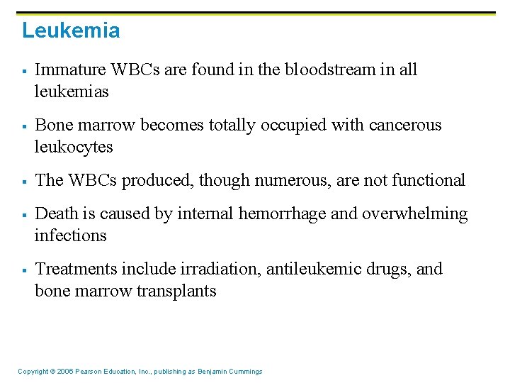 Leukemia § § § Immature WBCs are found in the bloodstream in all leukemias Leukemia § § § Immature WBCs are found in the bloodstream in all leukemias