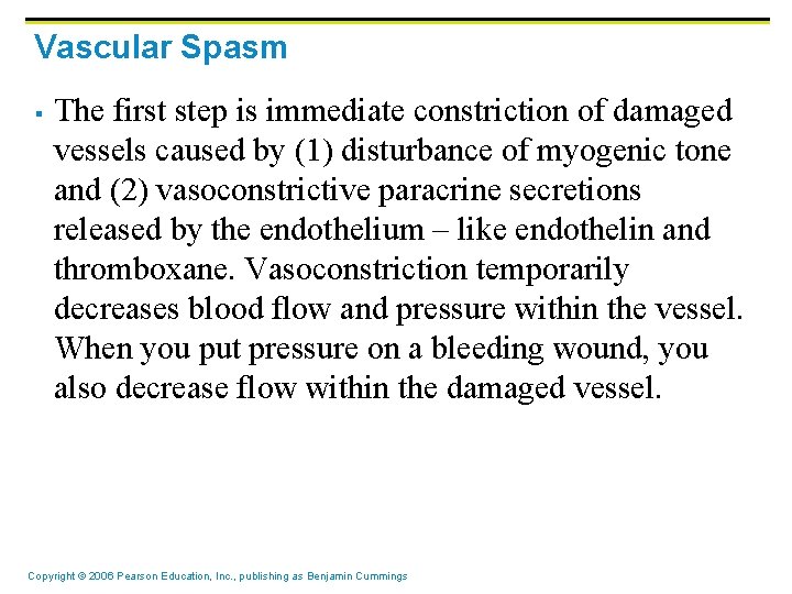 Vascular Spasm § The first step is immediate constriction of damaged vessels caused by Vascular Spasm § The first step is immediate constriction of damaged vessels caused by