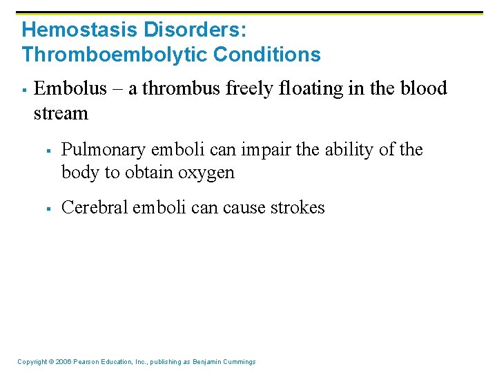 Hemostasis Disorders: Thromboembolytic Conditions § Embolus – a thrombus freely floating in the blood Hemostasis Disorders: Thromboembolytic Conditions § Embolus – a thrombus freely floating in the blood