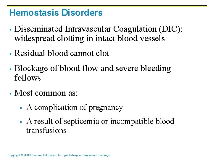 Hemostasis Disorders § § Disseminated Intravascular Coagulation (DIC): widespread clotting in intact blood vessels Hemostasis Disorders § § Disseminated Intravascular Coagulation (DIC): widespread clotting in intact blood vessels