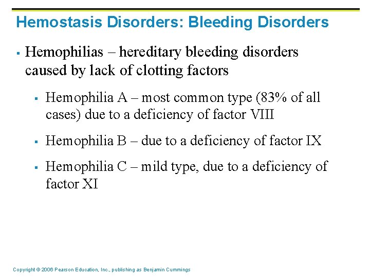 Hemostasis Disorders: Bleeding Disorders § Hemophilias – hereditary bleeding disorders caused by lack of Hemostasis Disorders: Bleeding Disorders § Hemophilias – hereditary bleeding disorders caused by lack of