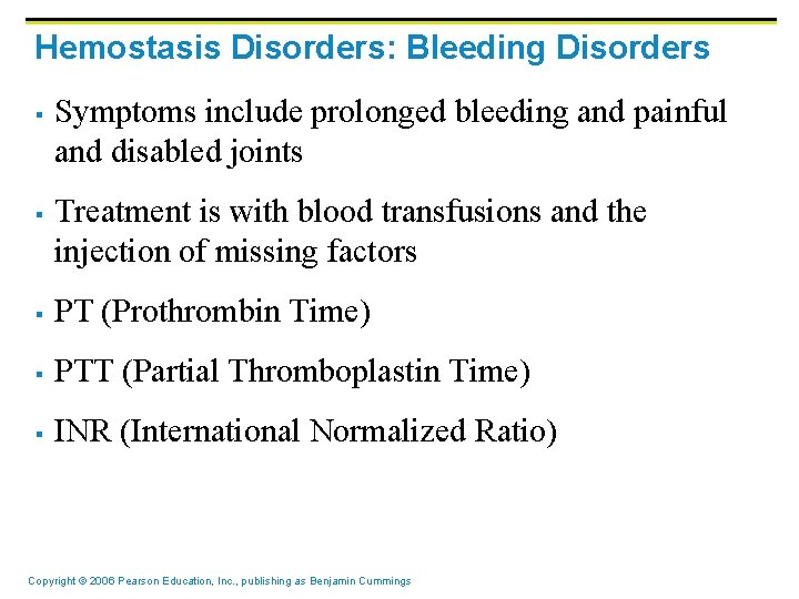 Hemostasis Disorders: Bleeding Disorders § § Symptoms include prolonged bleeding and painful and disabled Hemostasis Disorders: Bleeding Disorders § § Symptoms include prolonged bleeding and painful and disabled