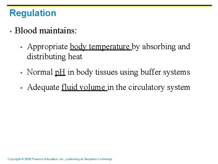 Regulation § Blood maintains: § Appropriate body temperature by absorbing and distributing heat § Regulation § Blood maintains: § Appropriate body temperature by absorbing and distributing heat §