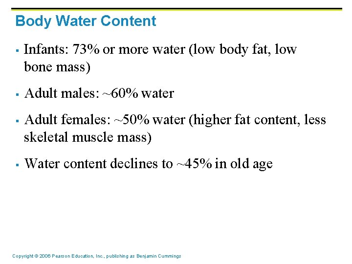Body Water Content § § Infants: 73% or more water (low body fat, low Body Water Content § § Infants: 73% or more water (low body fat, low