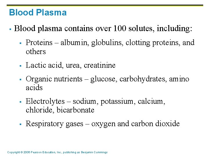 Blood Plasma § Blood plasma contains over 100 solutes, including: § § § Proteins Blood Plasma § Blood plasma contains over 100 solutes, including: § § § Proteins