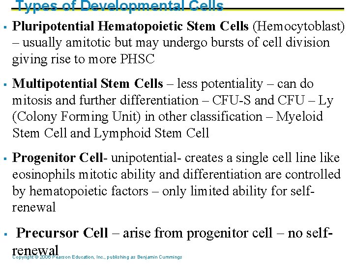 Types of Developmental Cells § § Pluripotential Hematopoietic Stem Cells (Hemocytoblast) – usually amitotic Types of Developmental Cells § § Pluripotential Hematopoietic Stem Cells (Hemocytoblast) – usually amitotic