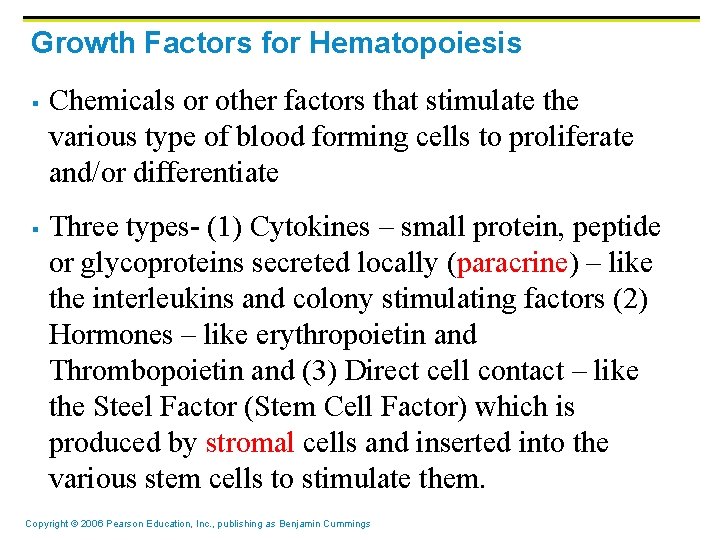 Growth Factors for Hematopoiesis § § Chemicals or other factors that stimulate the various Growth Factors for Hematopoiesis § § Chemicals or other factors that stimulate the various