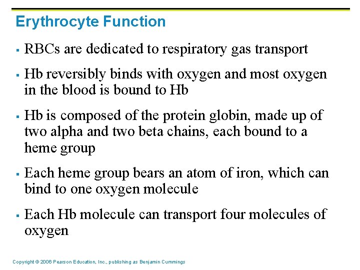 Erythrocyte Function § § § RBCs are dedicated to respiratory gas transport Hb reversibly Erythrocyte Function § § § RBCs are dedicated to respiratory gas transport Hb reversibly