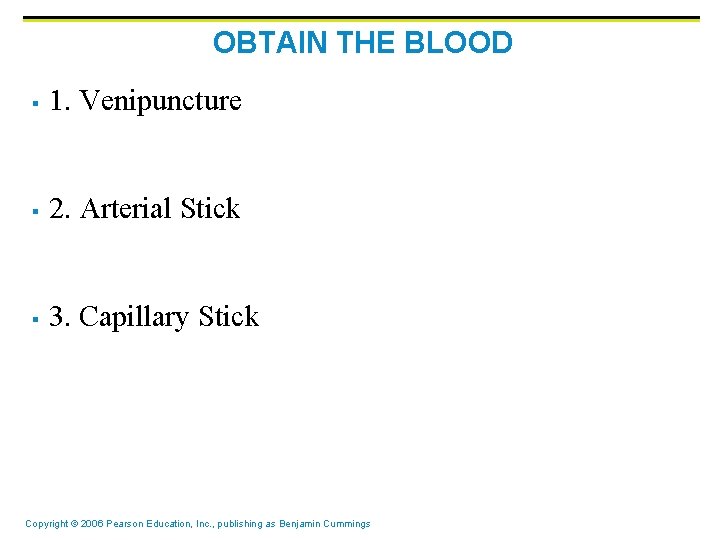 OBTAIN THE BLOOD § 1. Venipuncture § 2. Arterial Stick § 3. Capillary Stick OBTAIN THE BLOOD § 1. Venipuncture § 2. Arterial Stick § 3. Capillary Stick