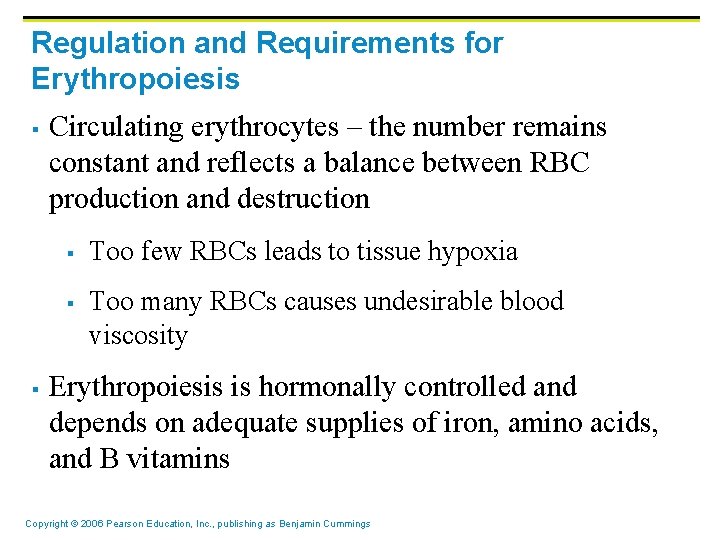 Regulation and Requirements for Erythropoiesis § Circulating erythrocytes – the number remains constant and Regulation and Requirements for Erythropoiesis § Circulating erythrocytes – the number remains constant and