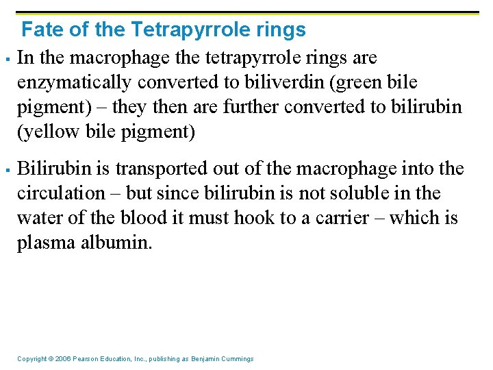 § § Fate of the Tetrapyrrole rings In the macrophage the tetrapyrrole rings are § § Fate of the Tetrapyrrole rings In the macrophage the tetrapyrrole rings are