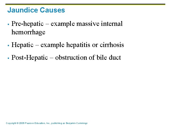Jaundice Causes § Pre-hepatic – example massive internal hemorrhage § Hepatic – example hepatitis Jaundice Causes § Pre-hepatic – example massive internal hemorrhage § Hepatic – example hepatitis