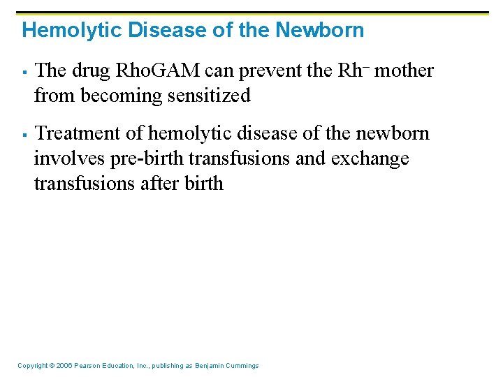 Hemolytic Disease of the Newborn § § The drug Rho. GAM can prevent the Hemolytic Disease of the Newborn § § The drug Rho. GAM can prevent the