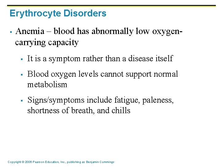 Erythrocyte Disorders § Anemia – blood has abnormally low oxygencarrying capacity § § § Erythrocyte Disorders § Anemia – blood has abnormally low oxygencarrying capacity § § §