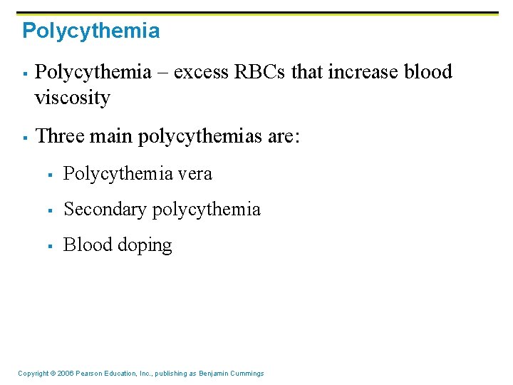 Polycythemia § § Polycythemia – excess RBCs that increase blood viscosity Three main polycythemias Polycythemia § § Polycythemia – excess RBCs that increase blood viscosity Three main polycythemias
