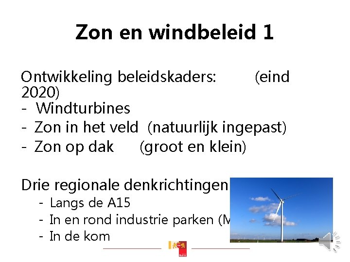 Zon en windbeleid 1 Ontwikkeling beleidskaders: (eind 2020) - Windturbines - Zon in het