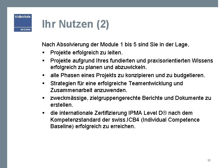 Ihr Nutzen (2) Nach Absolvierung der Module 1 bis 5 sind Sie in der