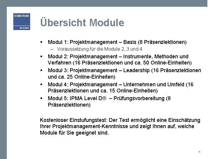 Übersicht Module § Modul 1: Projektmanagement – Basis (8 Präsenzlektionen) – Voraussetzung für die