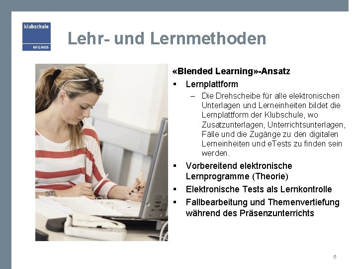 Lehr- und Lernmethoden «Blended Learning» -Ansatz § Lernplattform – Die Drehscheibe für alle elektronischen
