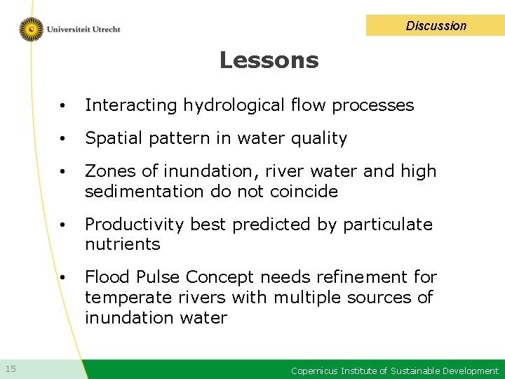 Discussion Lessons 15 • Interacting hydrological flow processes • Spatial pattern in water quality