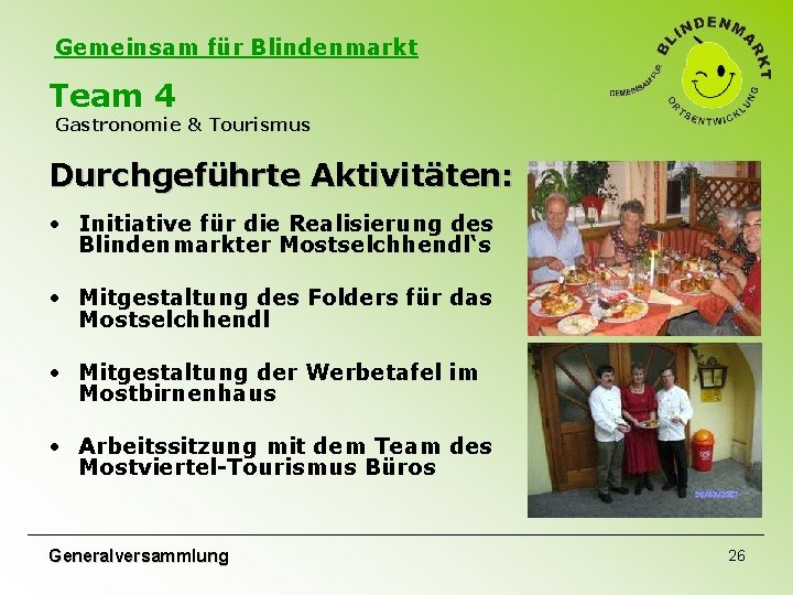 Gemeinsam für Blindenmarkt Team 4 Gastronomie & Tourismus Durchgeführte Aktivitäten: • Initiative für die