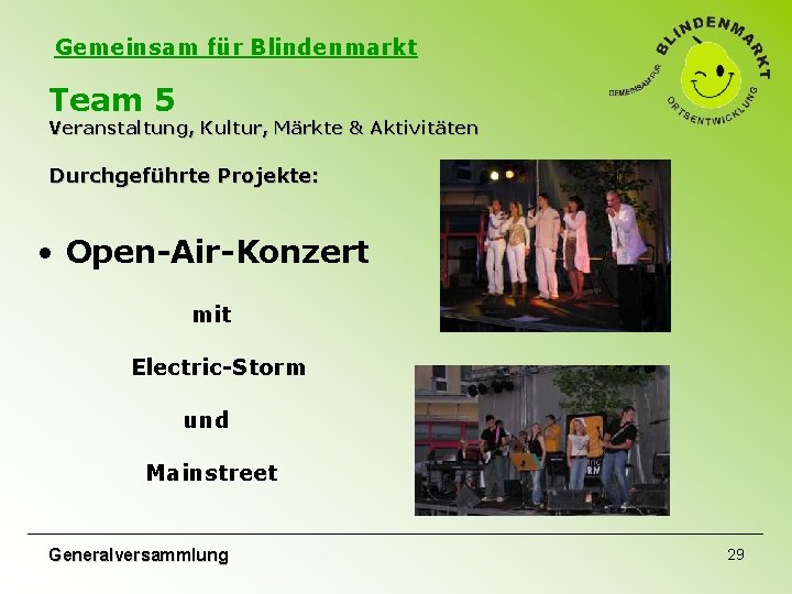 Gemeinsam für Blindenmarkt Team 5 Veranstaltung, Kultur, Märkte & Aktivitäten Durchgeführte Projekte: • Open-Air-Konzert Gemeinsam für Blindenmarkt Team 5 Veranstaltung, Kultur, Märkte & Aktivitäten Durchgeführte Projekte: • Open-Air-Konzert