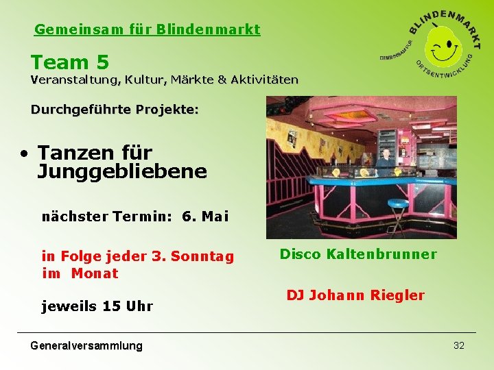 Gemeinsam für Blindenmarkt Team 5 Veranstaltung, Kultur, Märkte & Aktivitäten Durchgeführte Projekte: • Tanzen Gemeinsam für Blindenmarkt Team 5 Veranstaltung, Kultur, Märkte & Aktivitäten Durchgeführte Projekte: • Tanzen