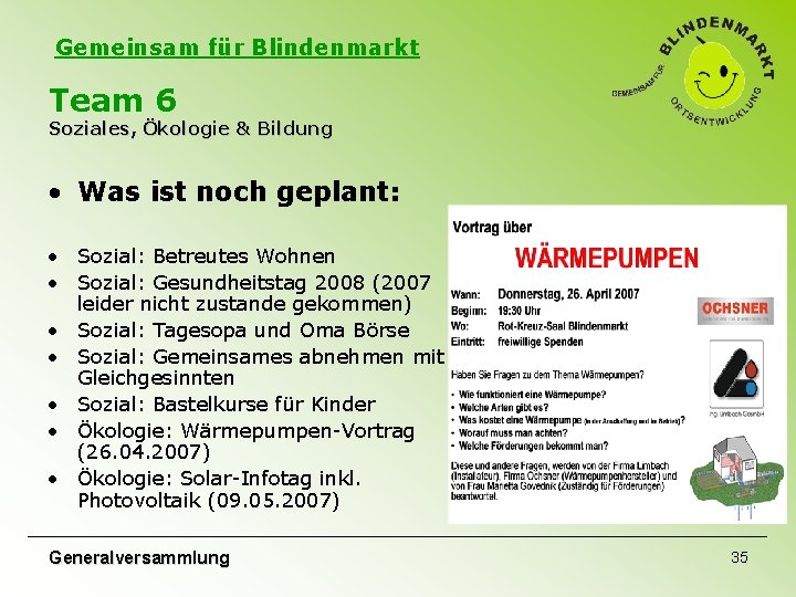 Gemeinsam für Blindenmarkt Team 6 Soziales, Ökologie & Bildung • Was ist noch geplant: Gemeinsam für Blindenmarkt Team 6 Soziales, Ökologie & Bildung • Was ist noch geplant: