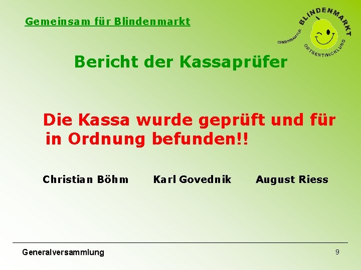 Gemeinsam für Blindenmarkt Bericht der Kassaprüfer Die Kassa wurde geprüft und für in Ordnung