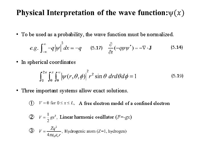  • To be used as a probability, the wave function must be normalized.