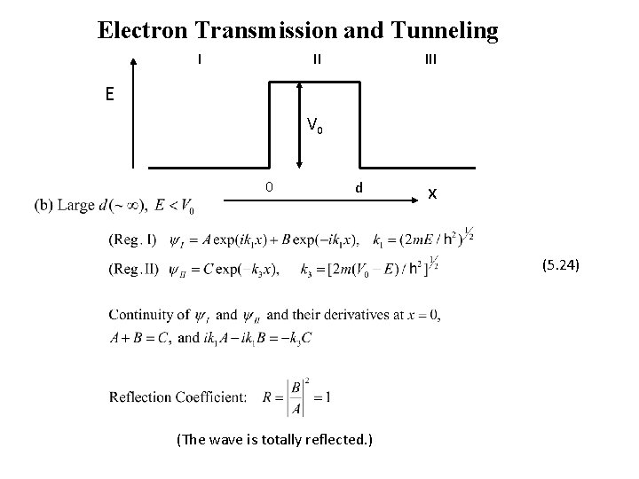 Electron Transmission and Tunneling I II III E V 0 0 d x (5.