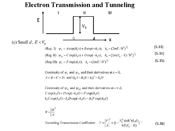 Electron Transmission and Tunneling I II E III V 0 0 d x (5.
