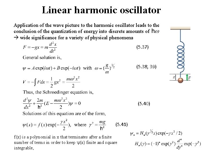 Linear harmonic oscillator Application of the wave picture to the harmonic oscillator leads to