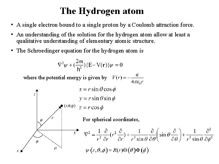 The Hydrogen atom • A single electron bound to a single proton by a