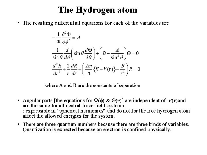 The Hydrogen atom • The resulting differential equations for each of the variables are