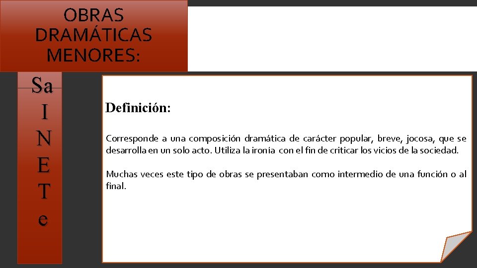 OBRAS DRAMÁTICAS MENORES: Sa I N E T e Definición: Corresponde a una composición