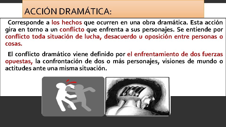 ACCIÓN DRAMÁTICA: v. Corresponde a los hechos que ocurren en una obra dramática. Esta