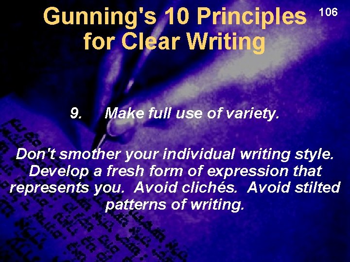 Gunning's 10 Principles for Clear Writing 9. 106 Make full use of variety. Don't